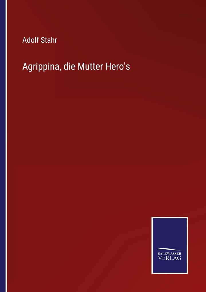 Agrippina die Mutter Hero's