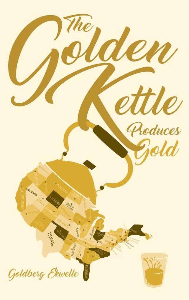 The Golden Kettle Produces Gold