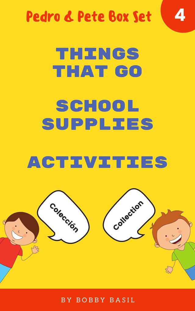 Learn Basic Spanish to English Words: Things That Go . School Supplies . Activities (Pedro & Pete Books for Kids Bundle Box Set #4)