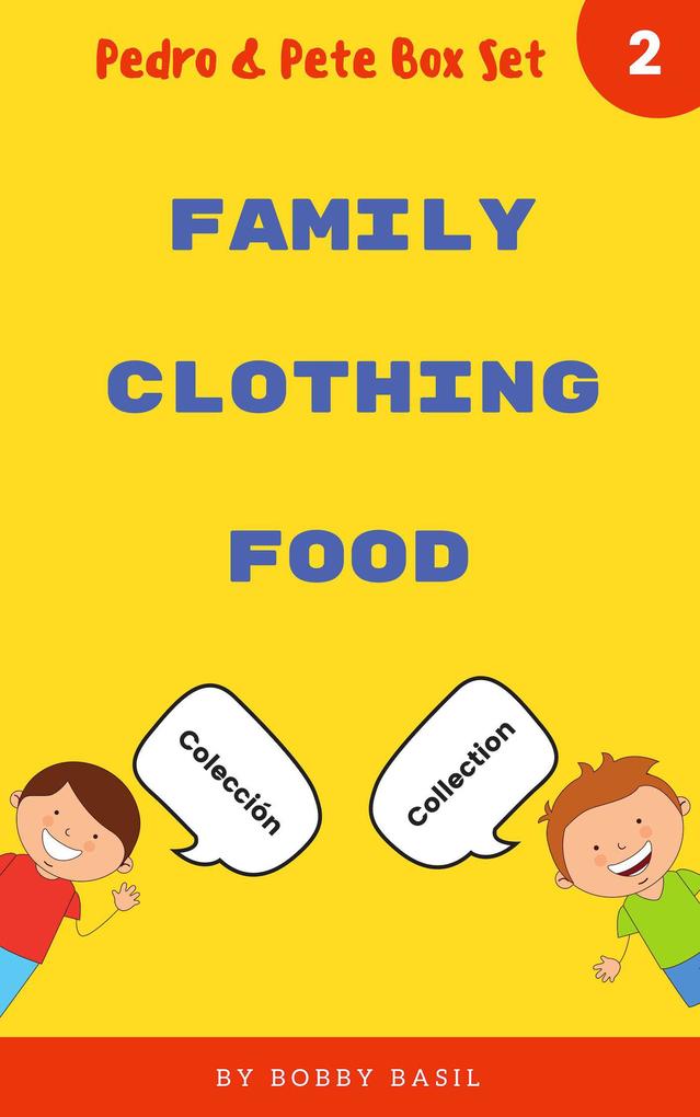 Learn Basic Spanish to English Words: Family . Clothing . Food (Pedro & Pete Books for Kids Bundle Box Set #2)