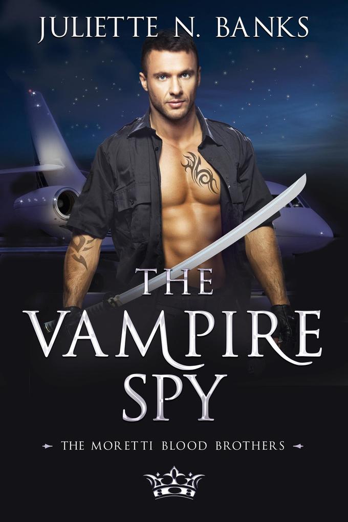 The Vampire Spy (The Moretti Blood Brothers #3)