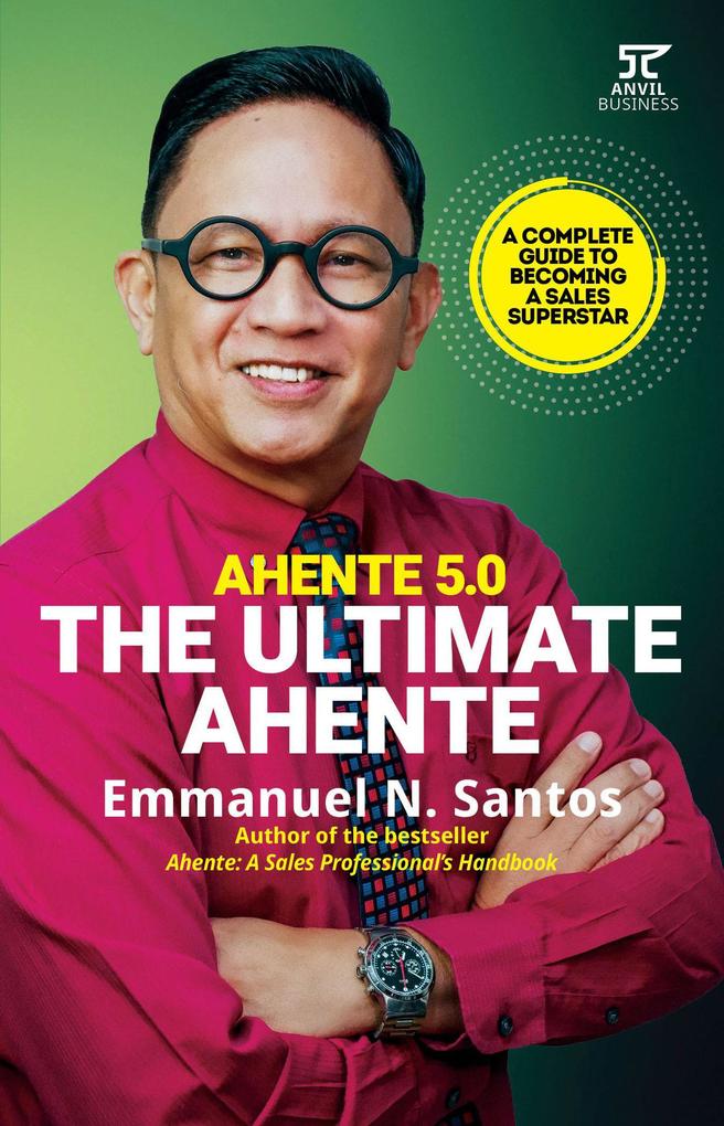 Ahente 5.0: The Ultimate Ahente A Complete Guide to Becoming a Sales Superstar (Ahente Series)
