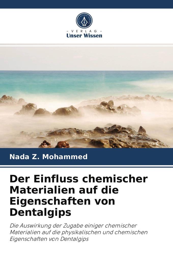 Der Einfluss chemischer Materialien auf die Eigenschaften von Dentalgips