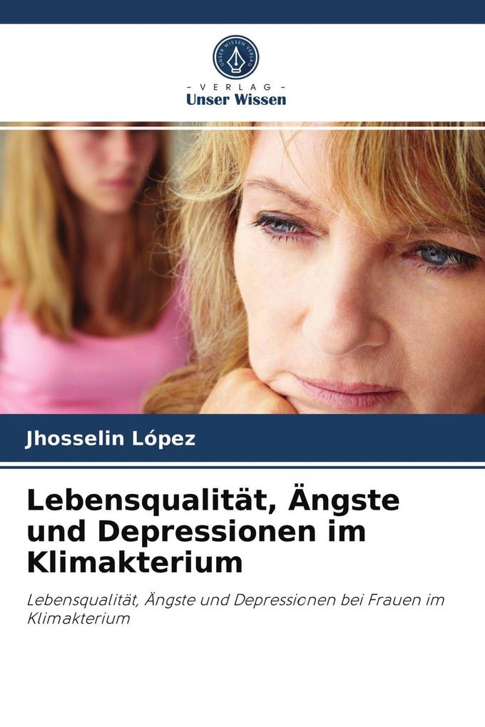 Lebensqualität Ängste und Depressionen im Klimakterium