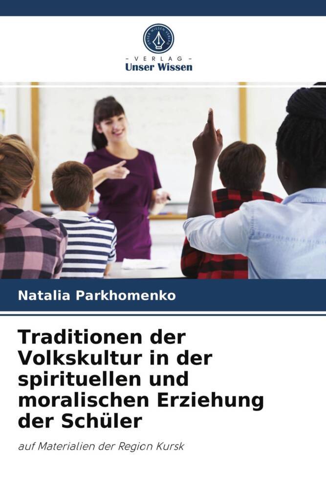 Traditionen der Volkskultur in der spirituellen und moralischen Erziehung der Schüler