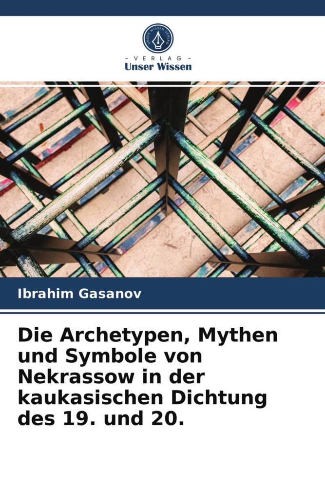Die Archetypen Mythen und Symbole von Nekrassow in der kaukasischen Dichtung des 19. und 20.