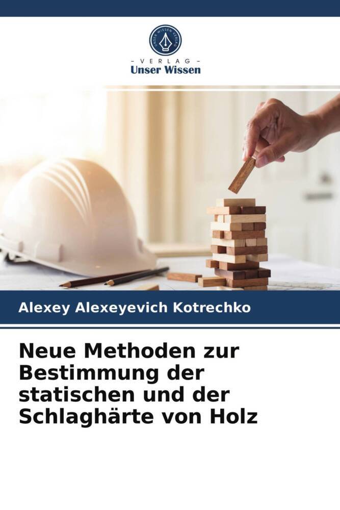 Neue Methoden zur Bestimmung der statischen und der Schlaghärte von Holz