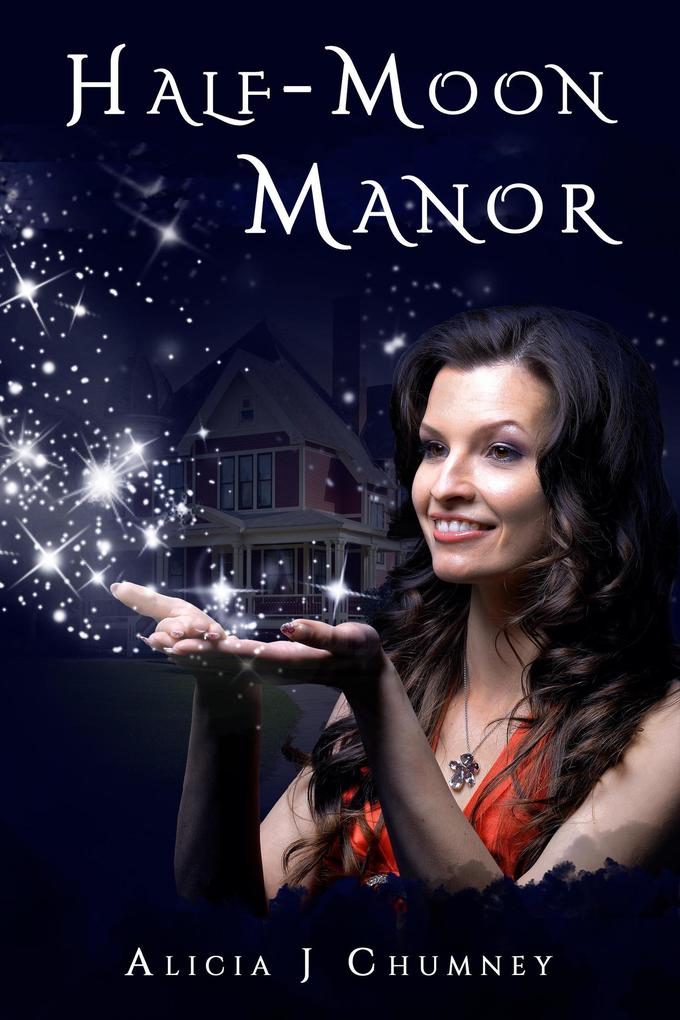 Half-Moon Manor (The Magic Chronicles #1)