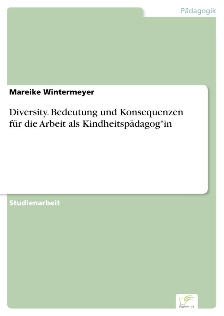 Diversity. Bedeutung und Konsequenzen für die Arbeit als Kindheitspädagog*in