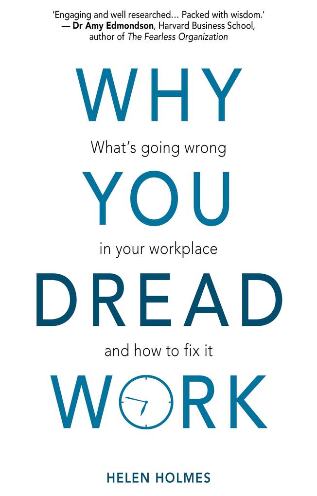 Why You Dread Work: What‘s Going Wrong in Your Workplace and How to Fix It