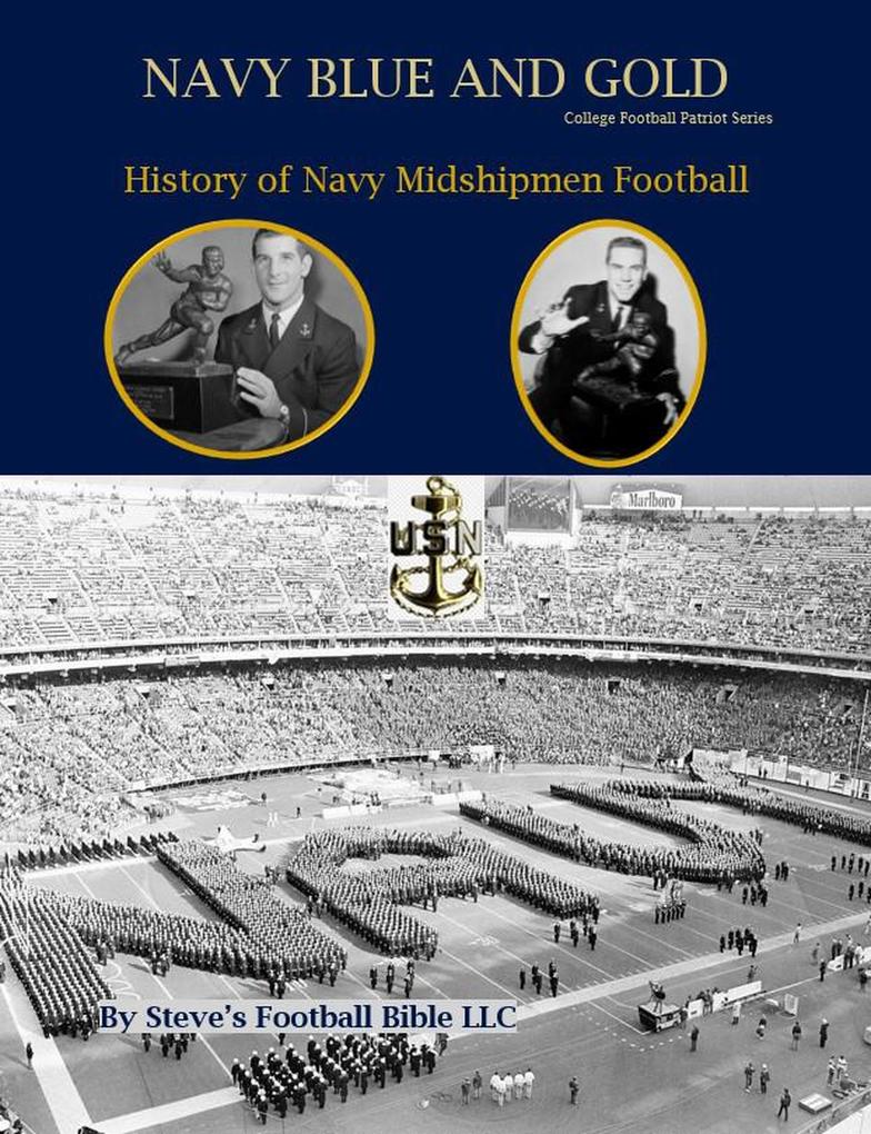 Navy Blue and Gold - History of Navy Midshipmen Football (College Football Patriot Series #2)