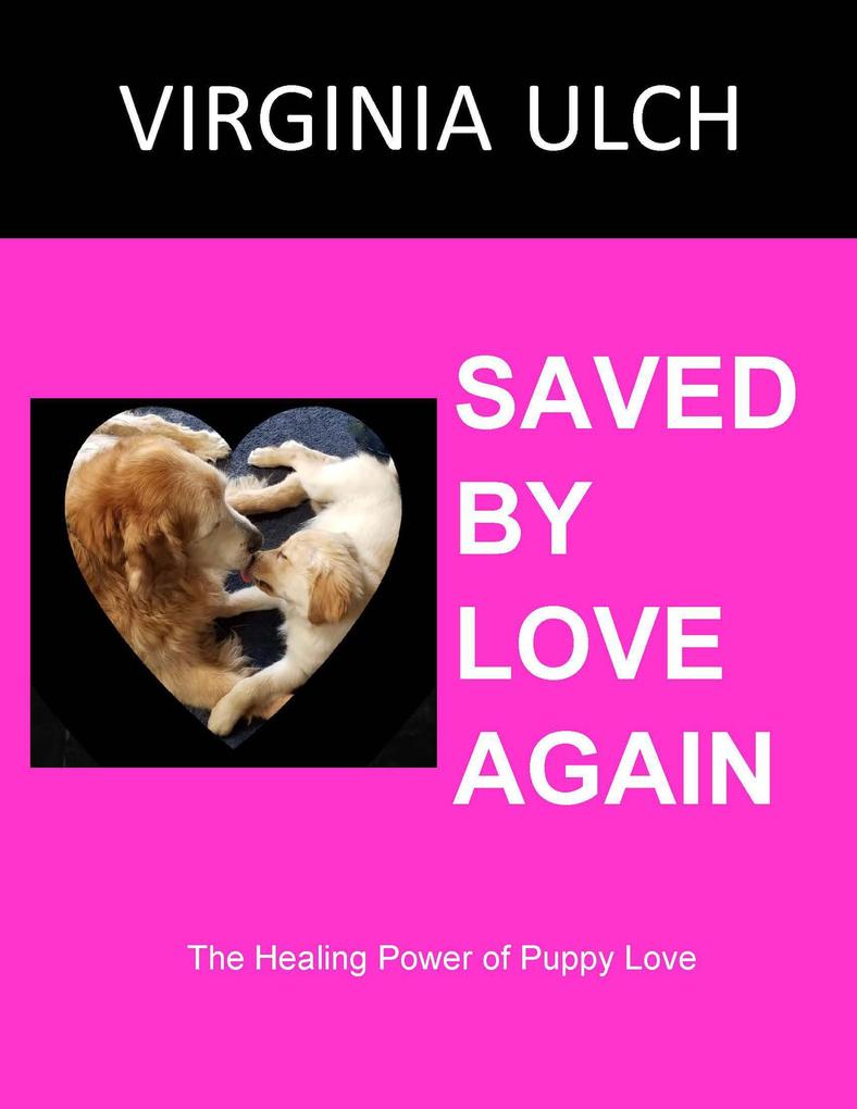 Saved by Love Again: The Healing Power of Puppy Love