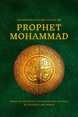 The Speeches and Table-Talk of the Prophet Mohammad