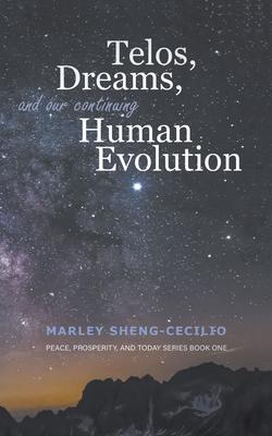 Telos Dreams and our Continuing Human Evolution