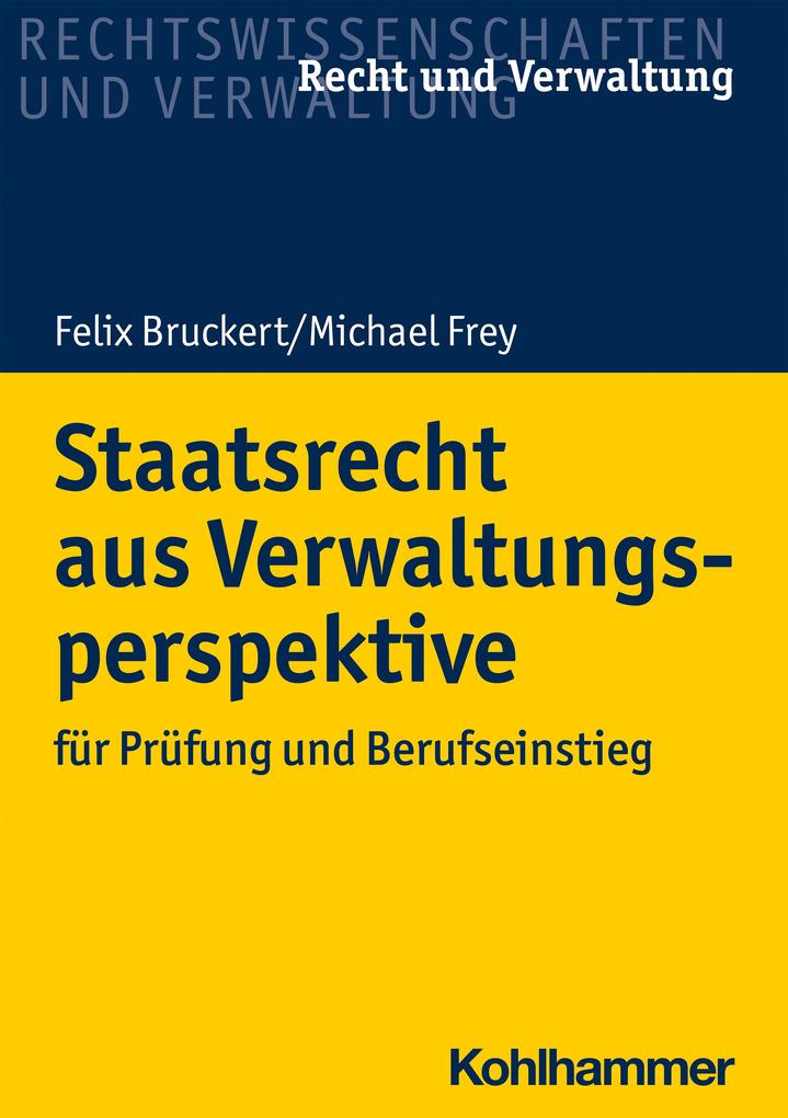 Staatsrecht aus Verwaltungsperspektive - Felix Bruckert/ Michael Frey