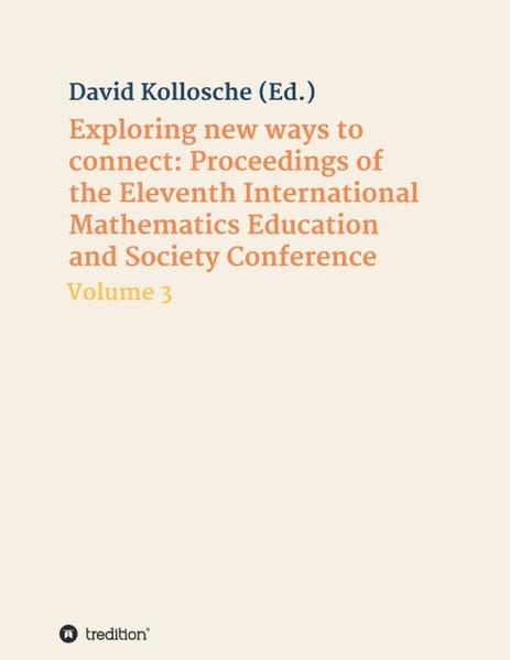 Exploring new ways to connect: Proceedings of the Eleventh International Mathematics Education and Society Conference