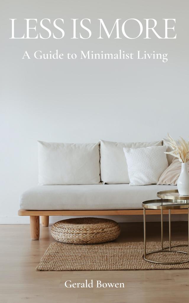 Less Is More: A Guide to Minimalist Living