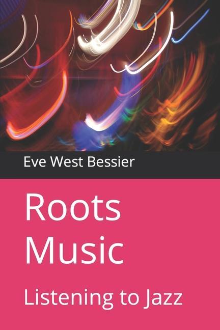 Roots Music: Listening to Jazz