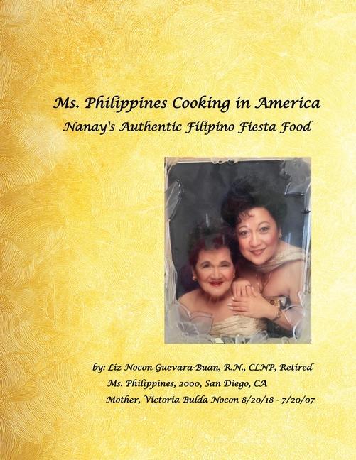 Ms. Philippines Cooking in America Nanay‘s Authentic Filipino Fiesta Food