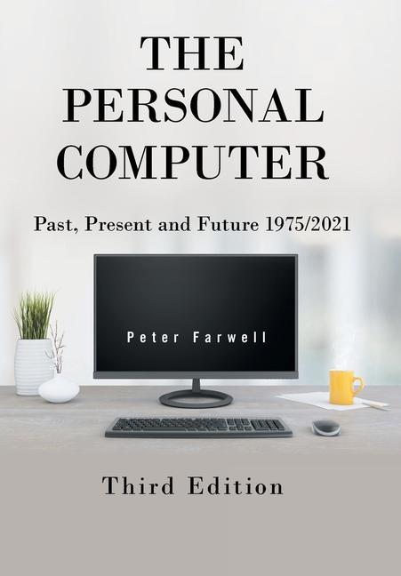The Personal Computer Past Present and Future 1975/2021