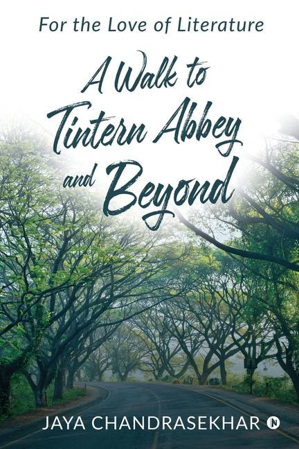 A Walk to Tintern Abbey and Beyond: For the Love of Literature