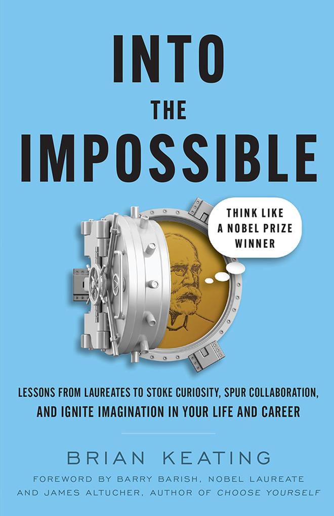 Into the Impossible: Think Like a Nobel Prize Winner