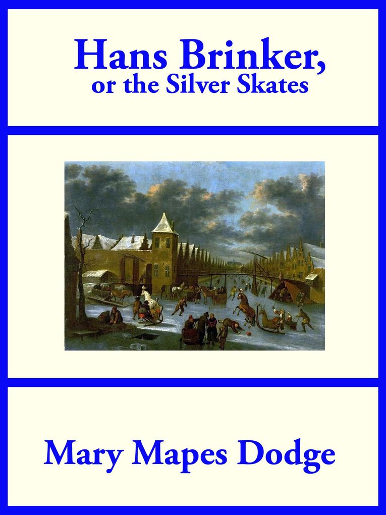 Hans Brinker or The Silver Skates