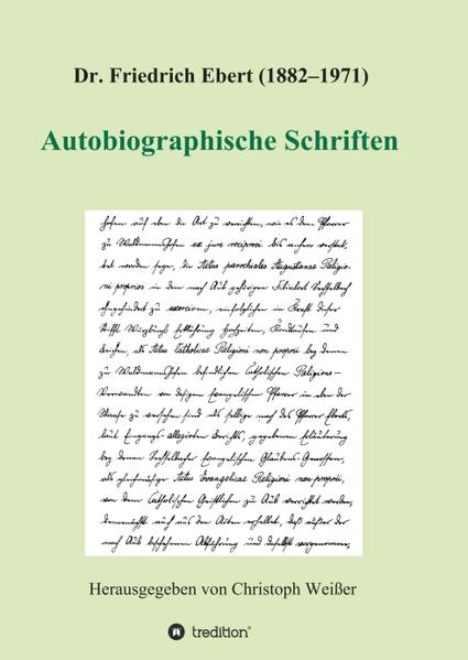 Dr. Friedrich Ebert (1882-1971) Autobiographische Schriften