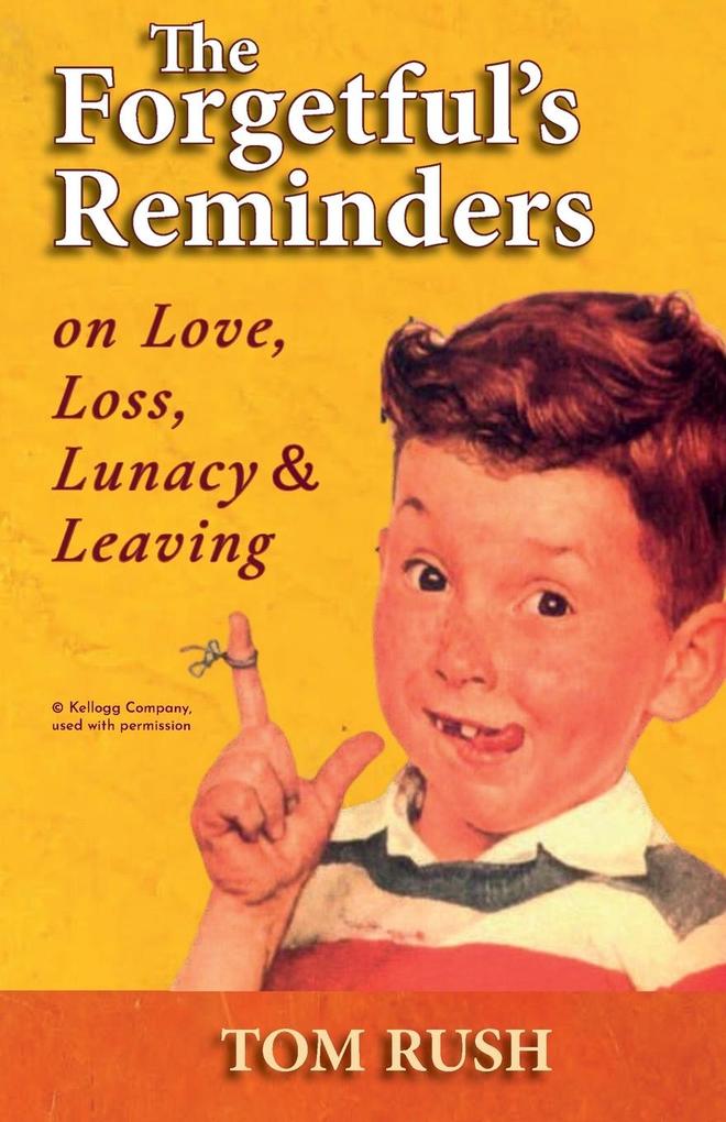 The Forgetful‘s Reminders On Love Loss Lunacy & Leaving
