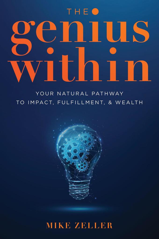 The Genius Within: Your Natural Pathway to Impact Fulfillment & Wealth