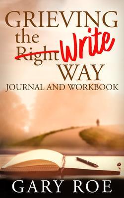 Grieving the Write Way Journal and Workbook