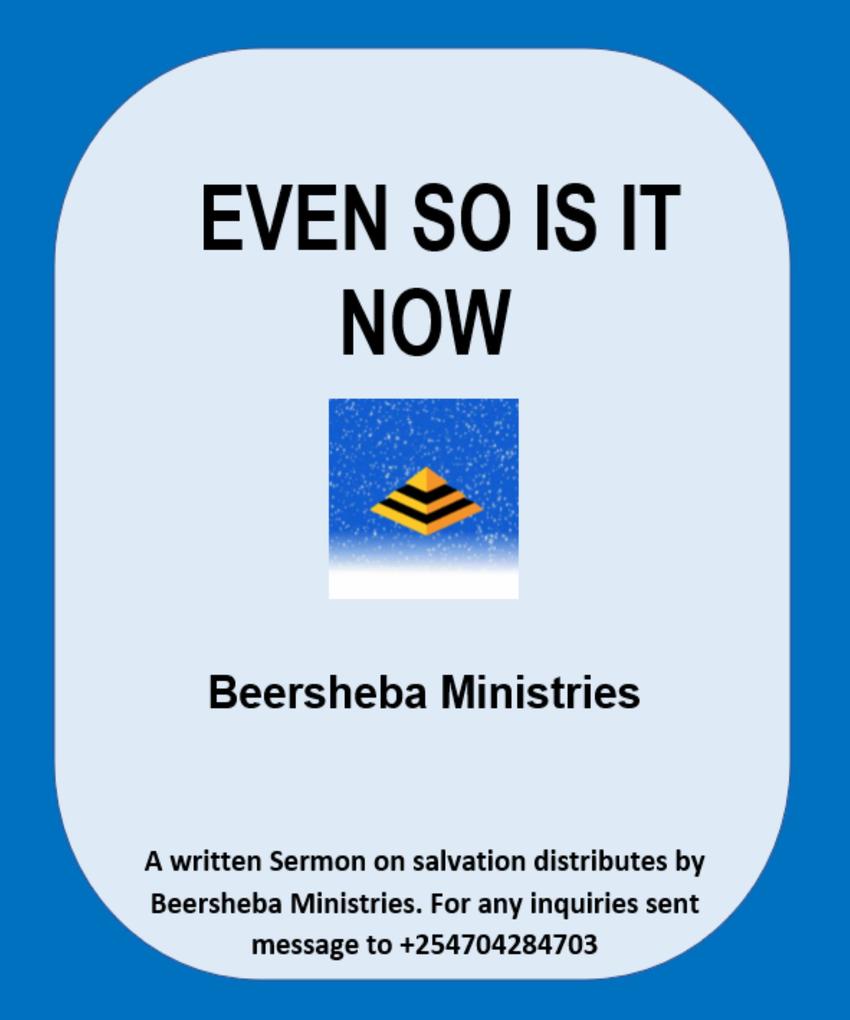 Even so is it Now (Written Sermons #1)