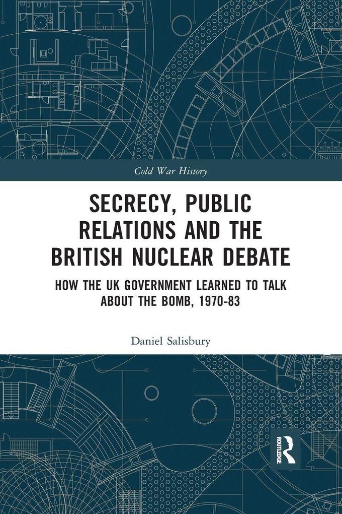 Secrecy Public Relations and the British Nuclear Debate