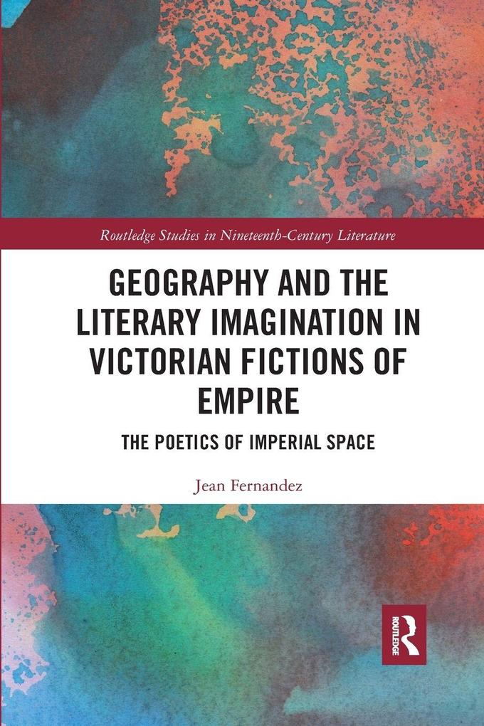 Geography and the Literary Imagination in Victorian Fictions of Empire