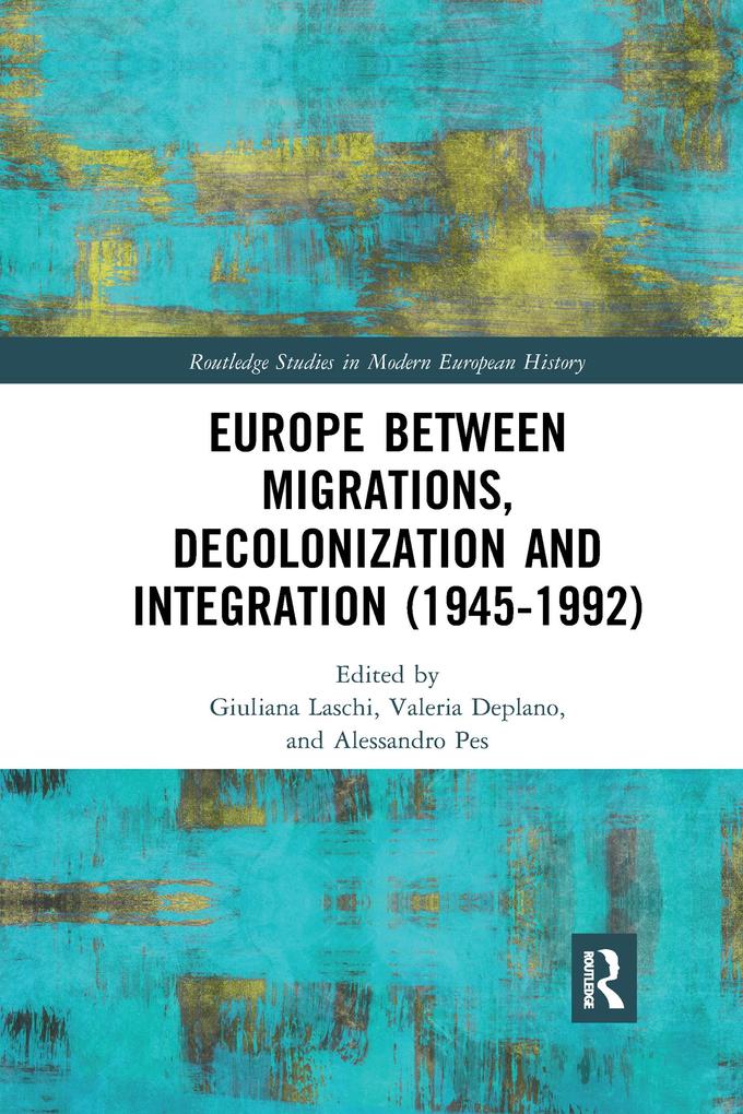 Europe between Migrations Decolonization and Integration (1945-1992)