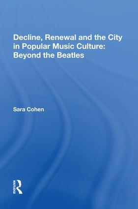 Decline Renewal and the City in Popular Music Culture