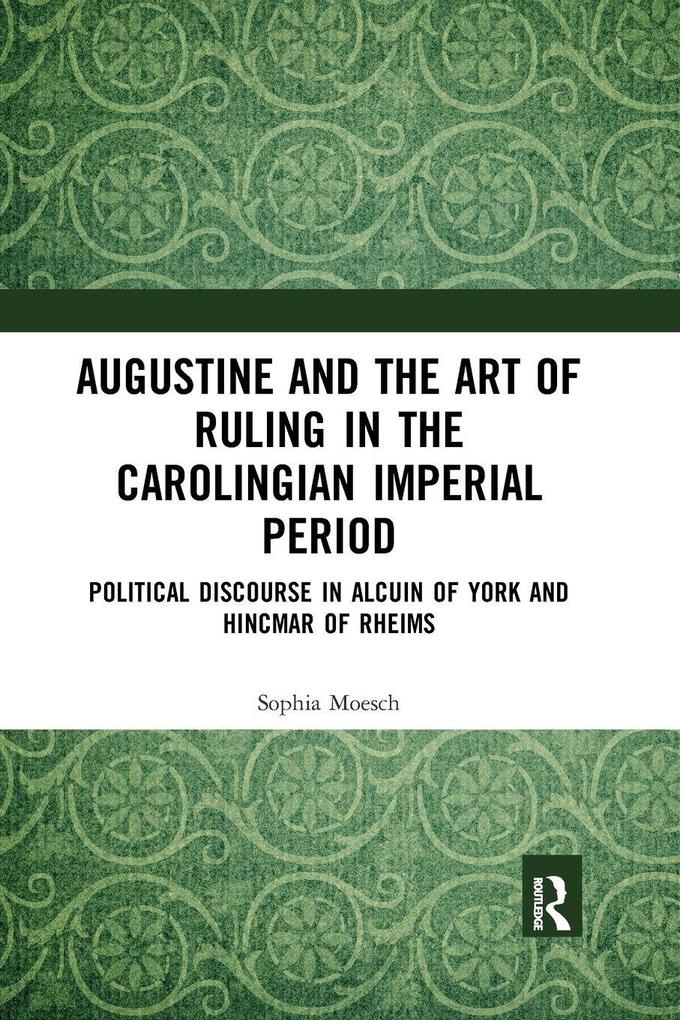 Augustine and the Art of Ruling in the Carolingian Imperial Period