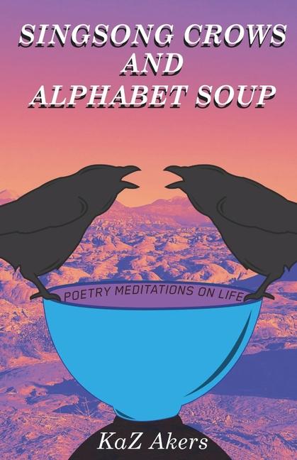 Singsong Crows and Alphabet Soup