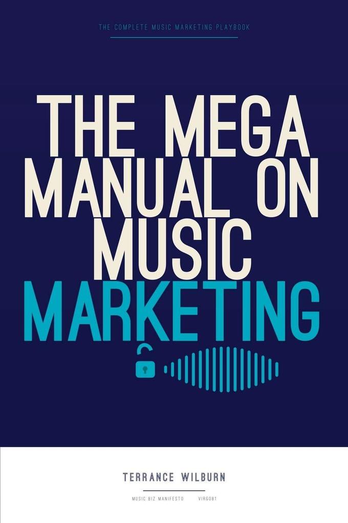 The Mega Manual On Music Marketing