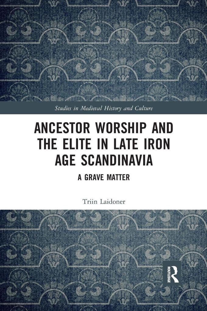 Ancestor Worship and the Elite in Late Iron Age Scandinavia
