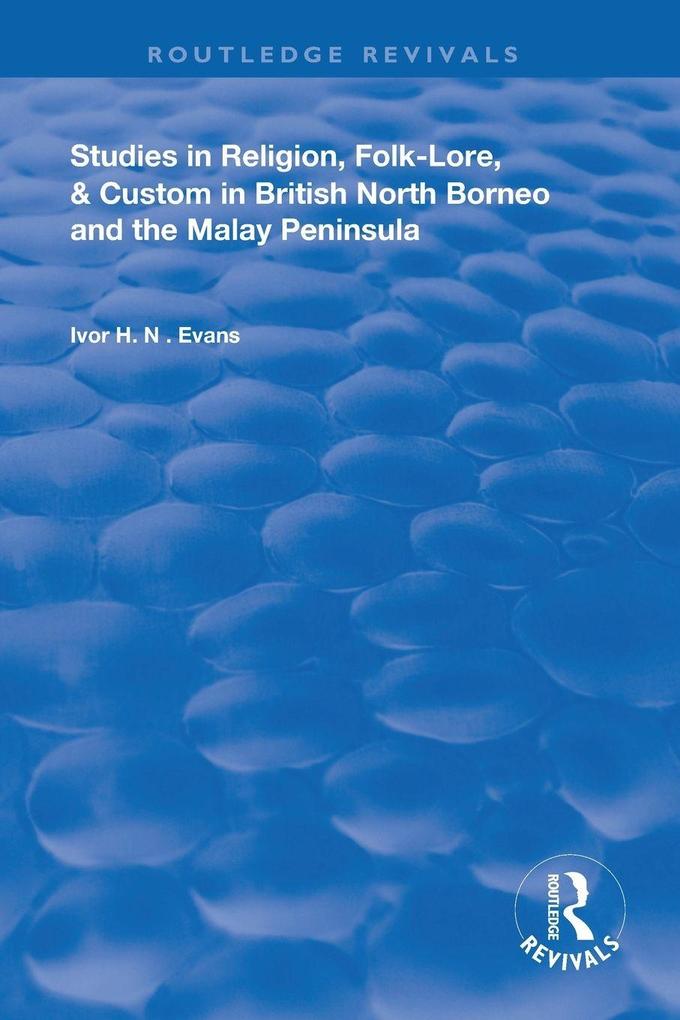 Studies in Religion Folk-Lore and Custom in British North Borneo and the Malay Peninsula