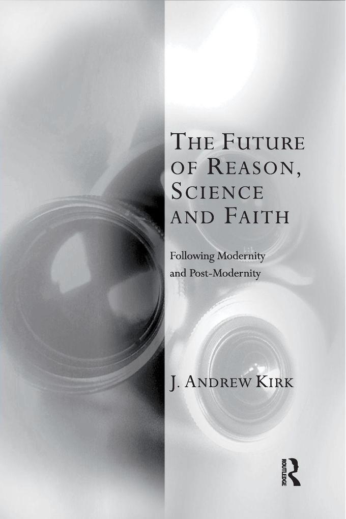 The Future of Reason Science and Faith