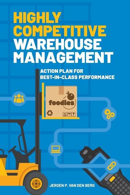 Highly Competitive Warehouse Management: Action plan for best-in-class performance