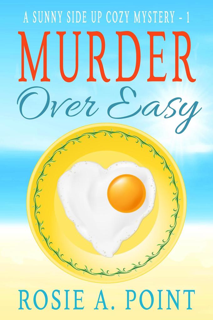 Murder Over Easy (A Sunny Side Up Cozy Mystery #1)