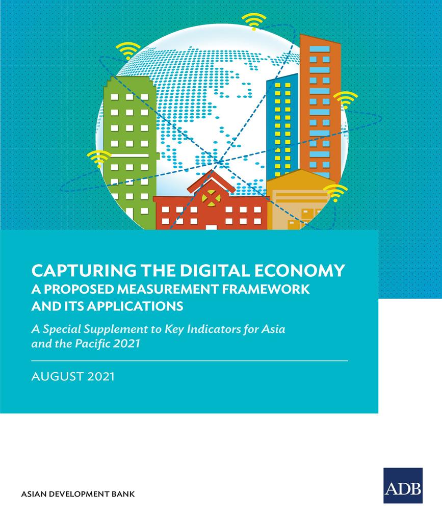 Capturing the Digital Economy-A Proposed Measurement Framework and Its Applications