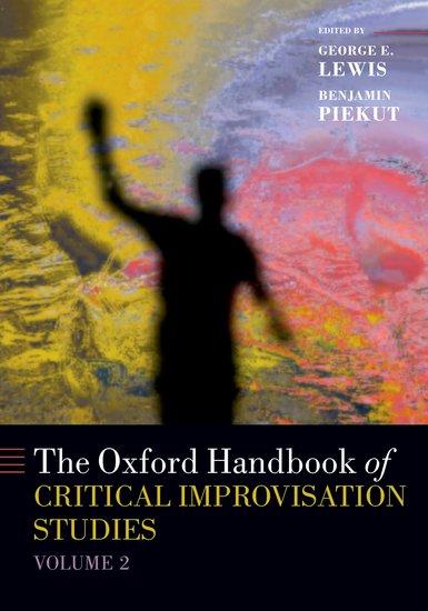 The Oxford Handbook of Critical Improvisation Studies Volume 2