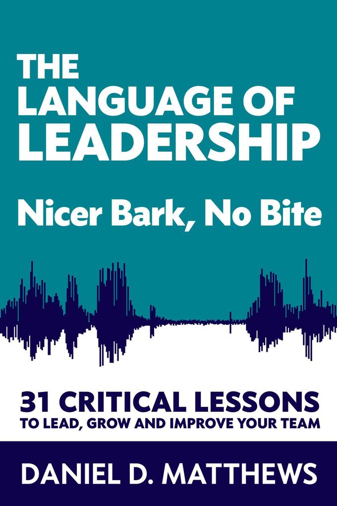 The Language of Leadership: Nicer Bark No Bite