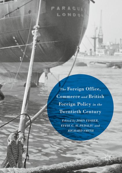 The Foreign Office Commerce and British Foreign Policy in the Twentieth Century