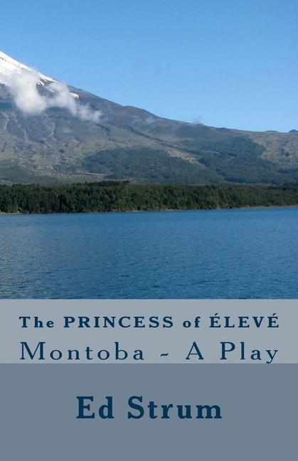 The Princess of ÉLEVÉ: Montoba - A Play