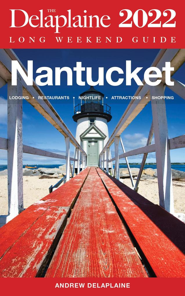 Nantucket - The Delaplaine 2022 Long Weekend Guide